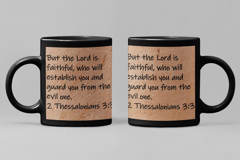 But the Lord is faithful, who will establish you and guard you from the evil one.  2 Thessalonians 3:3