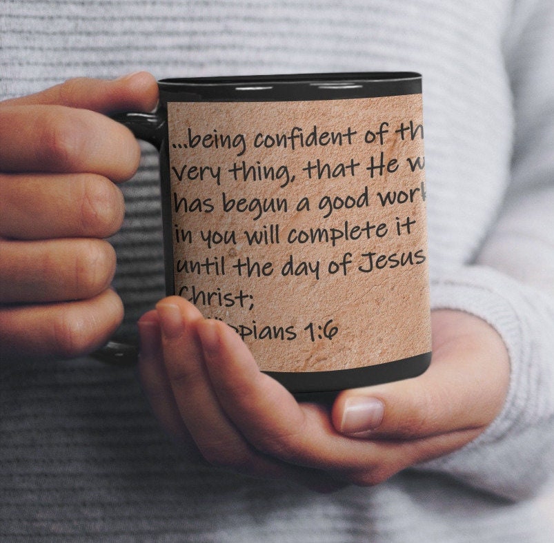 being confident of this very thing, that He who has begun a good work in you will complete it until the day of Jesus Christ; Philippians 1:6