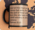 And we know that in all things God works for the good of those who love Him, who have been called according to His purpose.  Romans 8:28